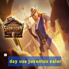 day use juventus valor